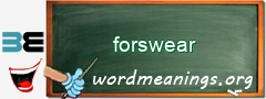 WordMeaning blackboard for forswear